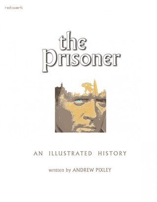 The Prisoner: An Illustrated History (Hardcover)