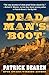 Dead Man's Boot by Patrick Dearen Dead Man's Boot by Patrick Dearen