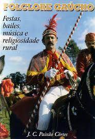 Folclore Gaúcho: Festas, Bailes, Música e Religiosidade Rural
