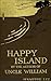 Happy Island: A New Uncle William Story