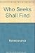 Who Seeks Shall Find