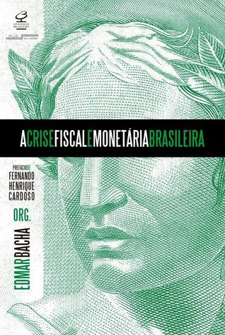 A Crise Fiscal e Monetária Brasileira