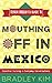 Mouthing Off in Mexico: Ess...