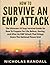 How To Survive An EMP Attack: The Ultimate 10 Step Survival Guide On How To Prepare For Life Before, During, and After an EMP Attack That Brings Down The National Power Grid
