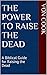 The Power to Raise the Dead...