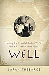 Well: Healing Our Beautiful, Broken World from a Hospital in West Africa Book cover for Well: Healing Our Beautiful, Broken World from a Hospital in West Africa