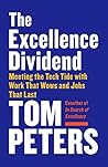 Book cover for The Excellence Dividend: Meeting the Tech Tide with Work that Wows and Jobs that Last