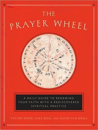 The Prayer Wheel: A Daily Guide to Renewing Your Faith with a Rediscovered Spiritual Practice (Hardcover)