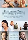 "Once Upon a Time… He Wasn't Feeling It Anymore." What's Killing Romance in America - And What to Do About It. A Guide for the Undecided Couple.