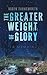 The Greater Weight of Glory: A Memoir
