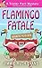 Flamingo Fatale (A Trailer Park Mystery Book 1)