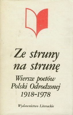 Ze struny na strunę. Wiersze poetów Polski odrodzonej 1918-1978