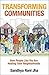 Transforming Communities: How People Like You Are Healing Their Neighborhoods