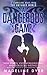 A Dangerous Game (The Dangerous Ones, #1)