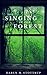 The Singing in the Forest by Daren M. Stottrup