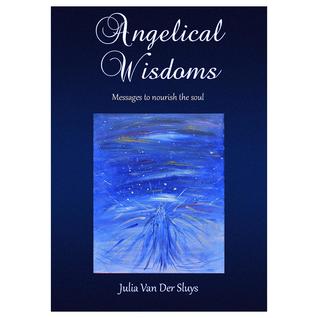Angelical Wisdoms: Messages to nourish the soul