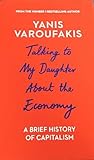 Talking to My Daughter About the Economy by Yanis Varoufakis