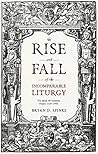 The Rise and Fall of the Incomparable Liturgy: The Book Of Common Prayer, 1559-1906 (Alcuin Club Collections 92)