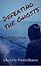 Defeating the Ghosts by Tristen Rowen