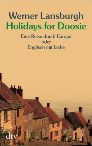 Holidays for Doosie. Eine Reise durch Europa oder Englisch mit Liebe.