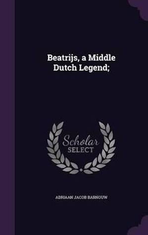 Beatrijs, a Middle Dutch Legend;