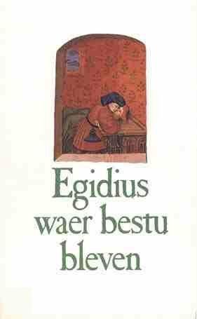Egidius waer bestu bleven. Liederen uit het Gruuthuse-manuscript (Paperback)