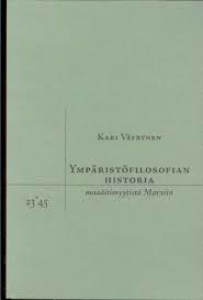 Ympäristöfilosofian historia: Maaäitimyytistä Marxiin (Paperback)