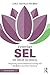 Everyday SEL in High School: Integrating Social-Emotional Learning and Mindfulness Into Your Classroom