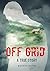OFF GRID A TRUE STORY by Magnus Leijon
