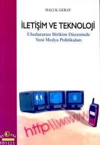 İletişim ve Teknoloji: Uluslararası Birikim Düzeninde Yeni Medya Politikaları