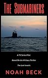 The Submariners: A TV Series Pilot about an Israeli submarine and a nuclear Iran (based on the military thriller "The Last Israelis") The Submariners: A TV Series Pilot about an Israeli submarine and a nuclear Iran (based on the military thriller "The Last Israelis")