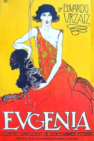 Eugenia: esbozo novelesco de costumbres futuras (Paperback)