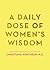 A Daily Dose of Women's Wisdom