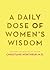 A Daily Dose of Women's Wisdom