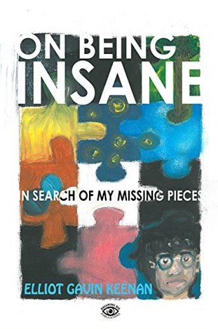 On Being Insane: In Search of My Missing Pieces (Kindle Edition)