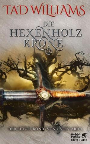Die Hexenholzkrone (Der Letzte König von Osten Ard, #1.2)