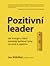 Pozitivní leader: Jak energie a štěstí pohánějí špičkové týmy na cestě k úspěchu