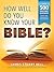How Well Do You Know Your Bible?: Over 500 Questions and Answers to Test Your Knowledge of the Good Book (A Christian Bible Trivia Gift for Men or Women)