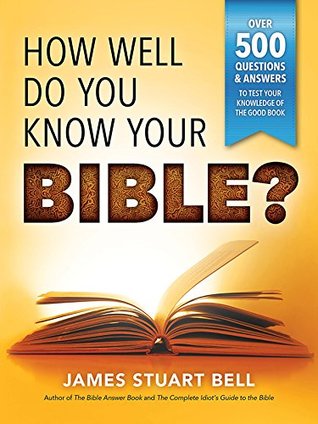 How Well Do You Know Your Bible?: Over 500 Questions and Answers to Test Your Knowledge of the Good Book