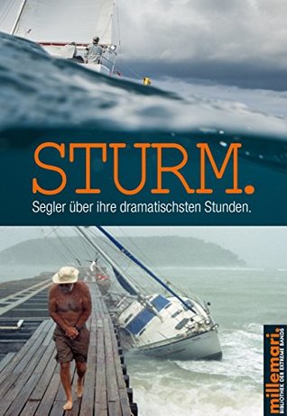 Sturm.: Segler über ihre dramatischsten Stunden. (Bibliothek der Extreme 5) (German Edition)