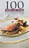 100 opskrifter : Vinter - Jul -Nytår