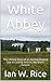 White Abbey by Ian W. Rice