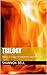 Trilogy: Series 3: Essays t...