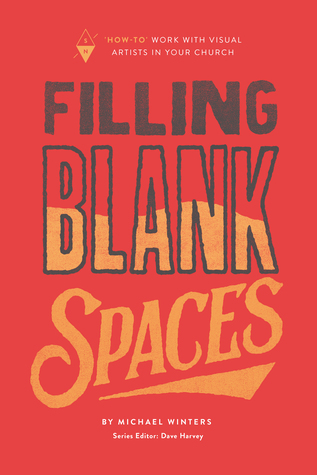 Filling Blank Spaces: “How-To” Work with Visual Artists in Your Church (Kindle Edition)