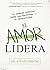El amor lidera / Love Leads: La conexión espiritual entre sus relaciones y su productividad (Spanish Edition)