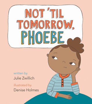 Not ’Til Tomorrow, Phoebe