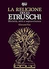 La religione degli Etruschi: Divinità, miti e sopravvivenze (Italian Edition)