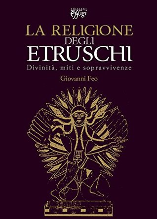 La religione degli Etruschi: Divinità, miti e sopravvivenze (Italian Edition)