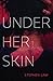 Under Her Skin