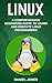 Linux: A Comprehensive Beginner's Guide to Learn and Execute Linux Programming